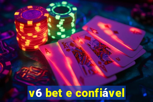 v6 bet e confiável